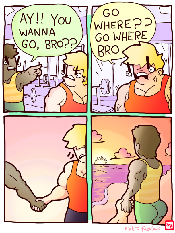 just go bro