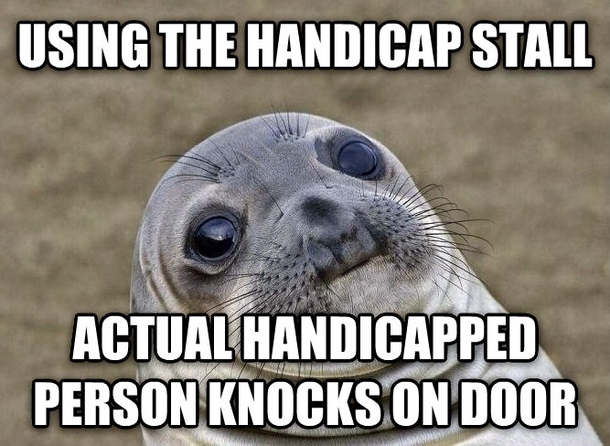 Just happened for the first time and I felt like more of an asshole than I thought possible