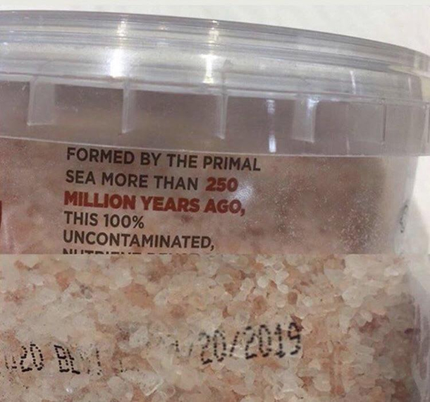 Just my luck that I bought  million year old salt that expires next year