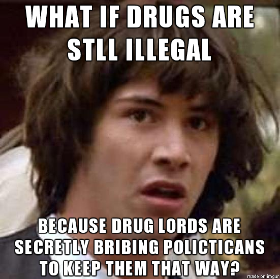 Just occurred to me about the whole legalizing drugs thing
