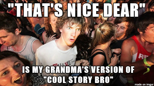 Just realized this about my grandma today
