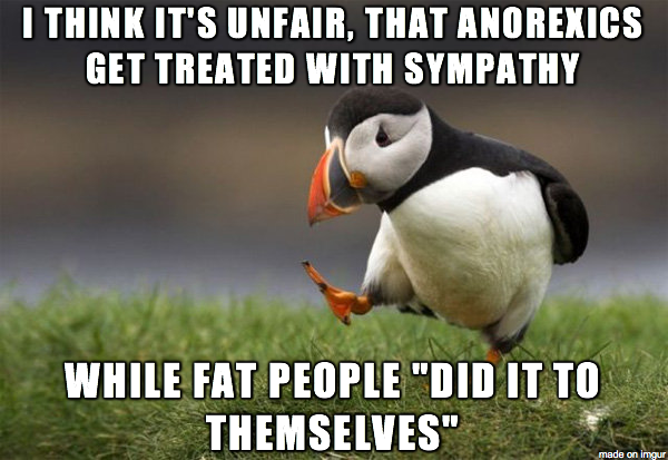 Just saying both are eating disorders We just decided to make one the butt of jokes