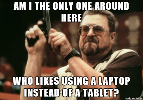 laptops are easier to navigate imo