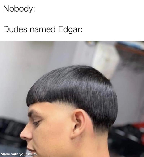 Some dude named edgar meme. 
