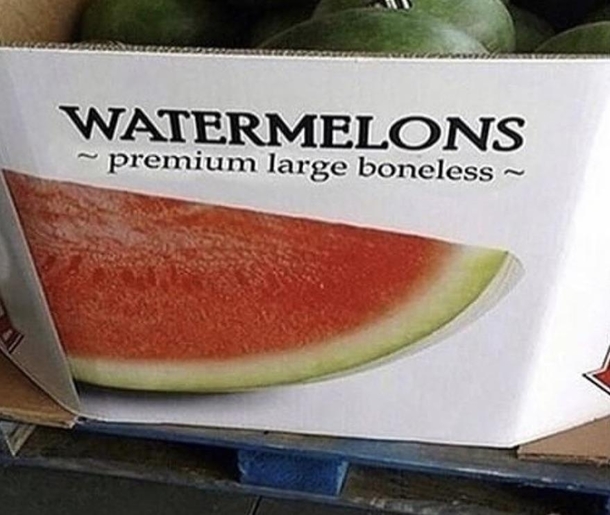 Love me some boneless watermelon