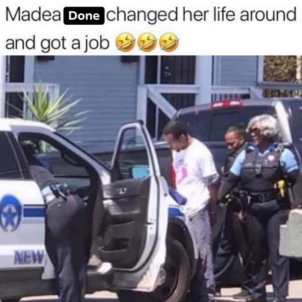 Madeas got a job