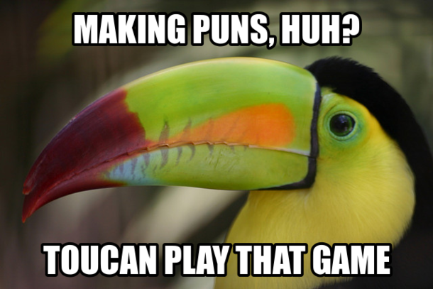 Making puns huh