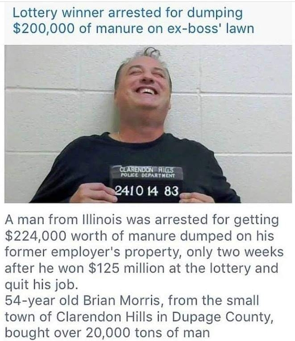 Man uses lottery winnings to dump manuer on ex-bosses lawn