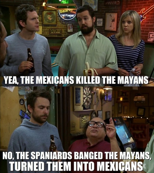 Mayans and Mexicans x-post rTelevision quotes