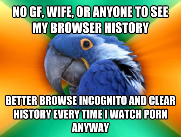 Maybe I do it just in case I die or something