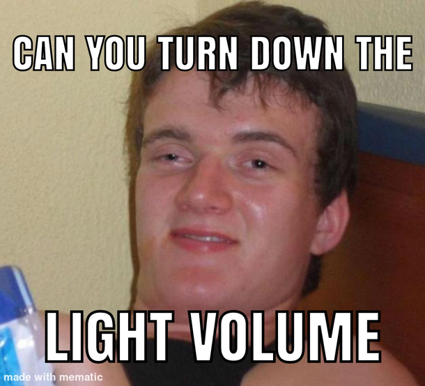 Me asking my boyfriend to dim the lights - Meme Guy