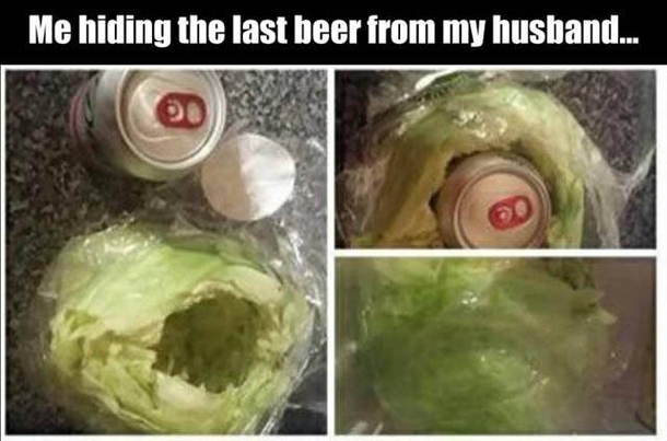 Me hiding the last beer from my husband
