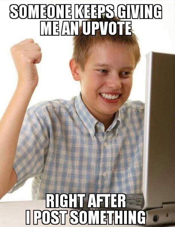 Me when I first started Redditing