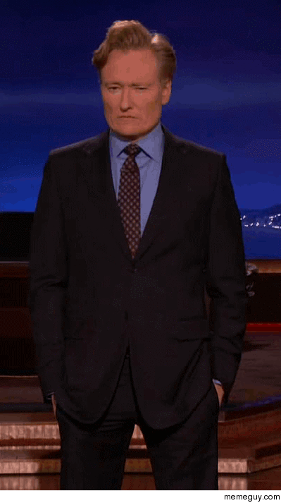 MFW I realize that Ive just spent  minutes making a gif of Conan