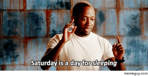 MFW my girlfriend wants to see the sun come up on Saturday morning