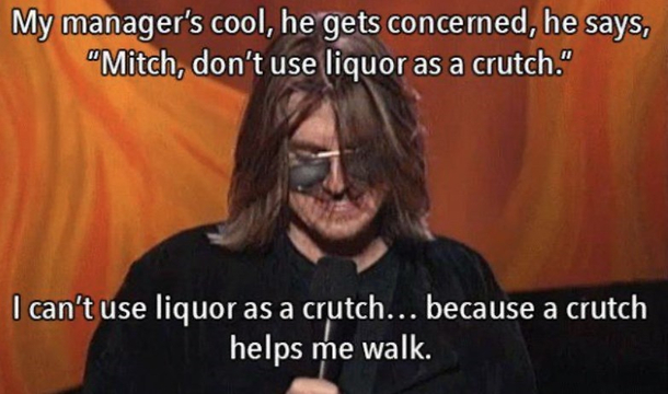 -Mitch Hedberg