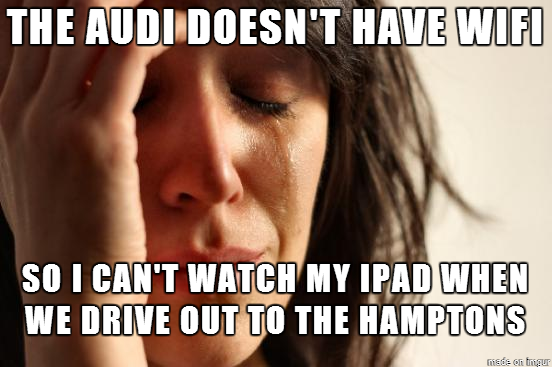 mom dropped this first world problem i cant even