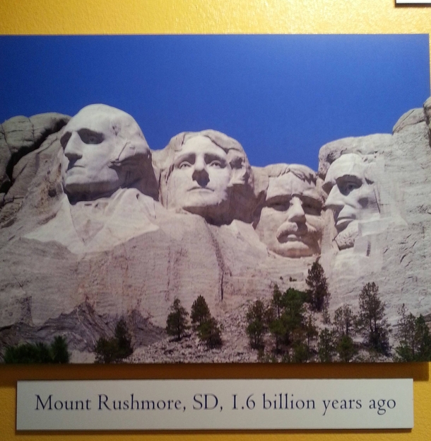 Mount Rushmore  billion years ago at the AZ museum of natural history