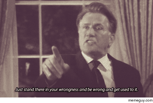 MR pretty much anytime I disagree with anyone about anything