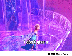 MRW my friends ask me to stop sharing Frozen-related posts