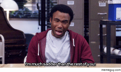 MRW my friends tell me my favorite show has been cancelled