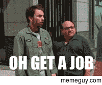 MRW my mom keeps telling me to find a real job less than a month after graduating