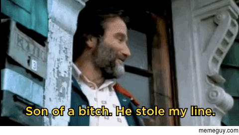 MRW someone on reddit stole my off-color joke about Robin Williams