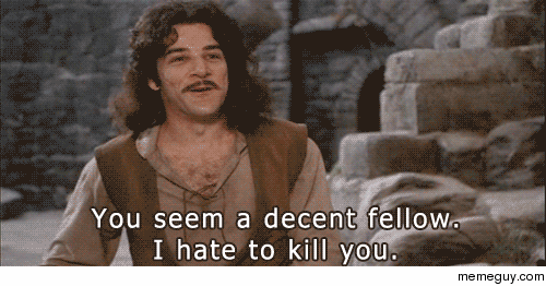 MRW someone tells me they dont like the Princess Bride