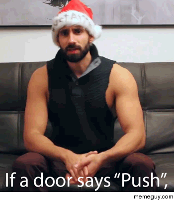 MRW when my friends laugh at me for pulling a door that says Push