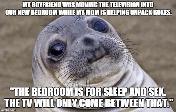 My  boyfriend was alone in our bedroom with my mom while we were moving into our first apartment when she dropped this one