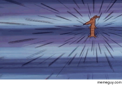 My boyfriend when we reunite after a week of not seeing each other