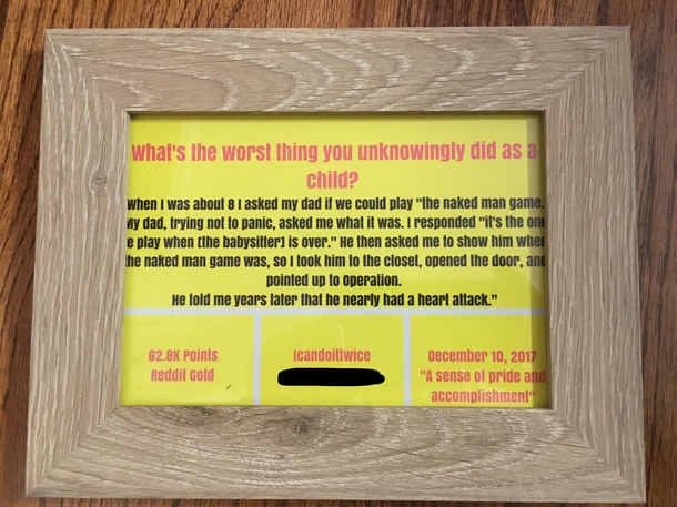 My brother gave me a framed photo of my most upvoted comment of all time for Secret Santa this year