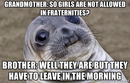 My brother is rushing a frat and was explaining to my  year old Catholic grandmother how frats work