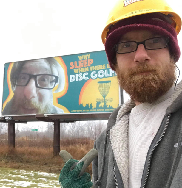My buddy puts up billboards for a living and is an avid disc golfer so a group of of local discers pooled together enough money to pull this prank He had no idea until he finished putting the billboard up