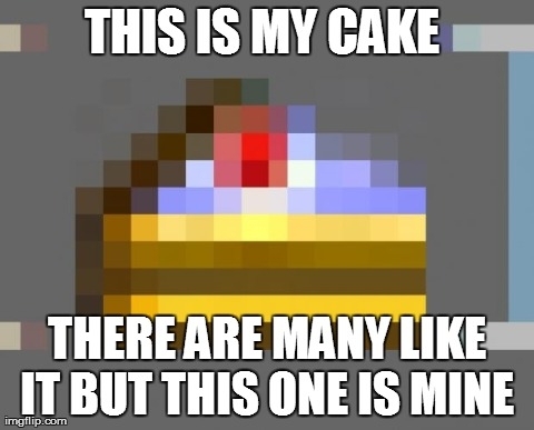 My cake is my best friend It is my life