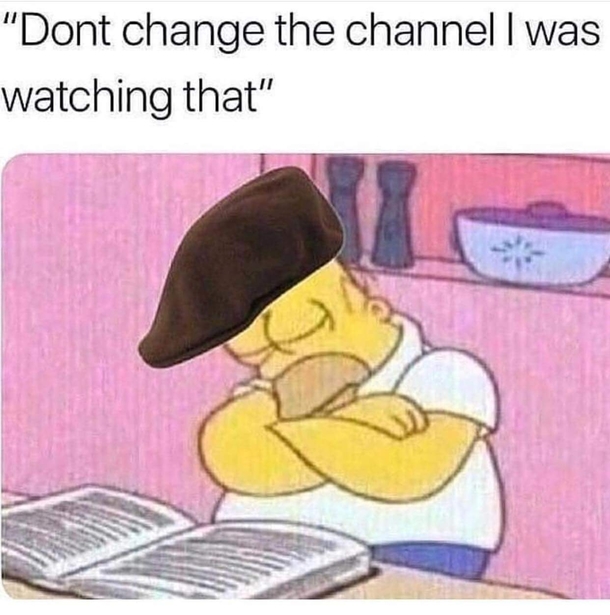 My dad all the time