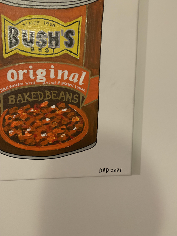 My dad painted a picture of a can of beans and signed it dad