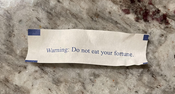 My fortune cookie actually came with a warning