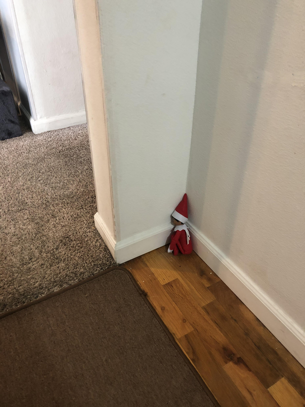 My four year old moved the Elf from the shelf to a corner where he cant see anything to report to Santa