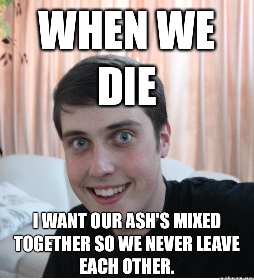 My friend actually said this to his girlfriend