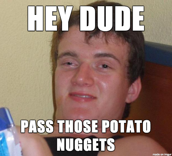 My friend called tater tots something ive never heard