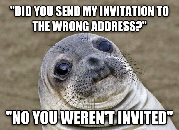 My friend invites my parents to his wedding but I did not receive an invitation I called up the friend to see if there was a mix up