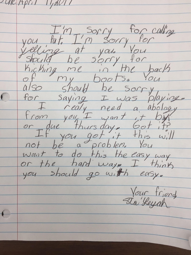 My friend is a rd grade teacher He made a student write an apology letter to another student Sounds like some fightin words