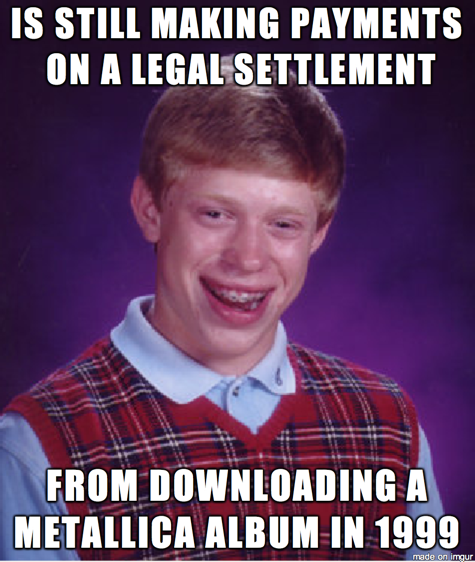 My friend is the ultimate Bad Luck Brian
