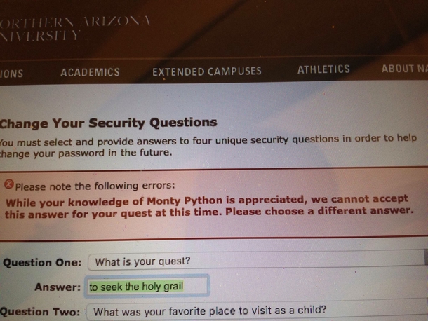 My friend was applying for NAU they wouldnt accept his answer for a security question