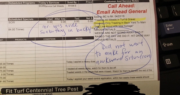 My friend works for a lawn care company She sent me this reason why the technician would not complete the appointment