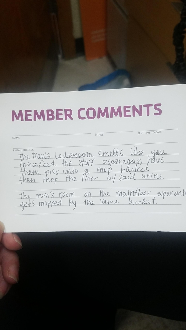 My girlfriend is a manager at a YMCA and its her job to read comment cards and offer solutions