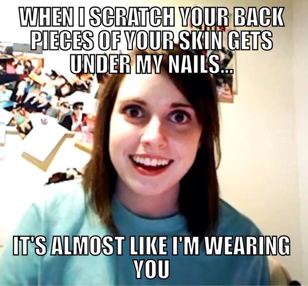 My girlfriends logic when I asked her to scratch my back last night