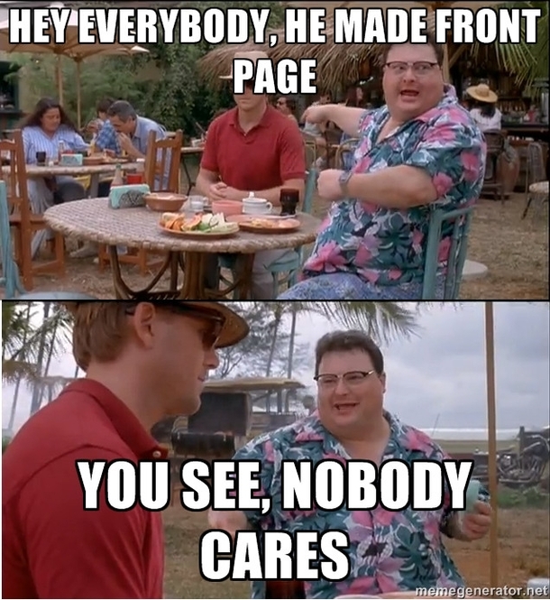My girlfriends reaction when I told her I made the front page again