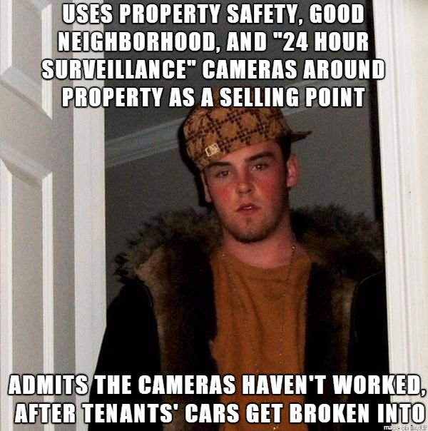 My landlord was very proud of how safe and secure the property was Theres cameras and signs all over the property